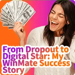 From Dropout to Digital Star: My WinMate Success Story